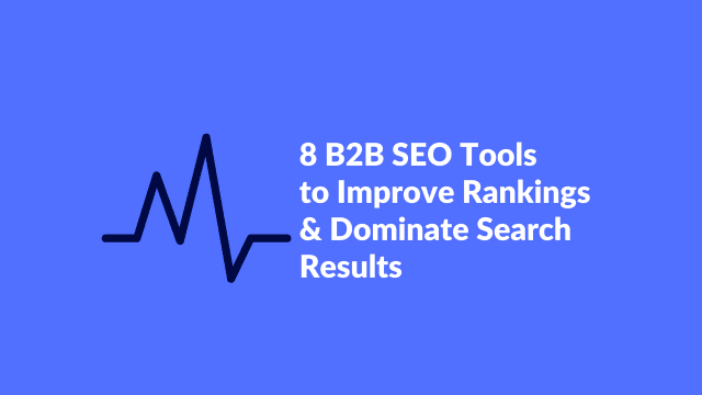 8 herramientas de SEO B2B para rankings y Search