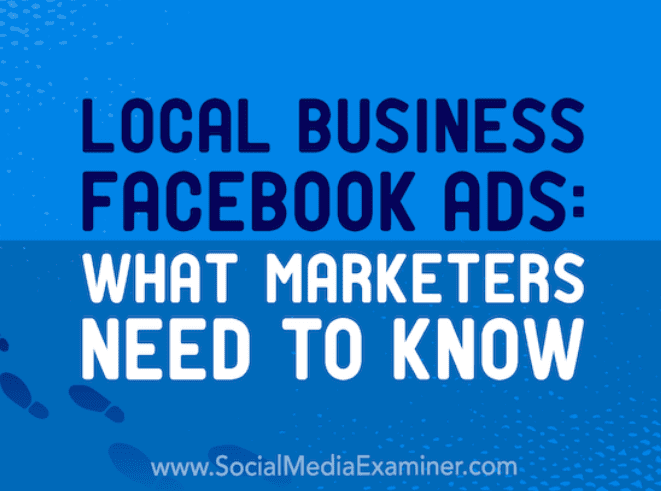 Facebook Ads de empresas locales: lo que los Marketers deben saber