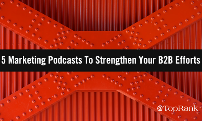 B2B: 5 podcasts de Marketing para fortalecer tus esfuerzos