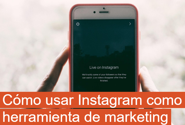 Instagram: Utilizarla como herramienta de marketing