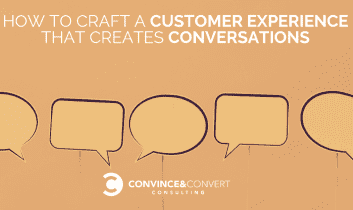 Cómo crear una experiencia del cliente que cree conversaciones