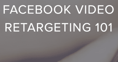 Facebook Video Retargeting 101