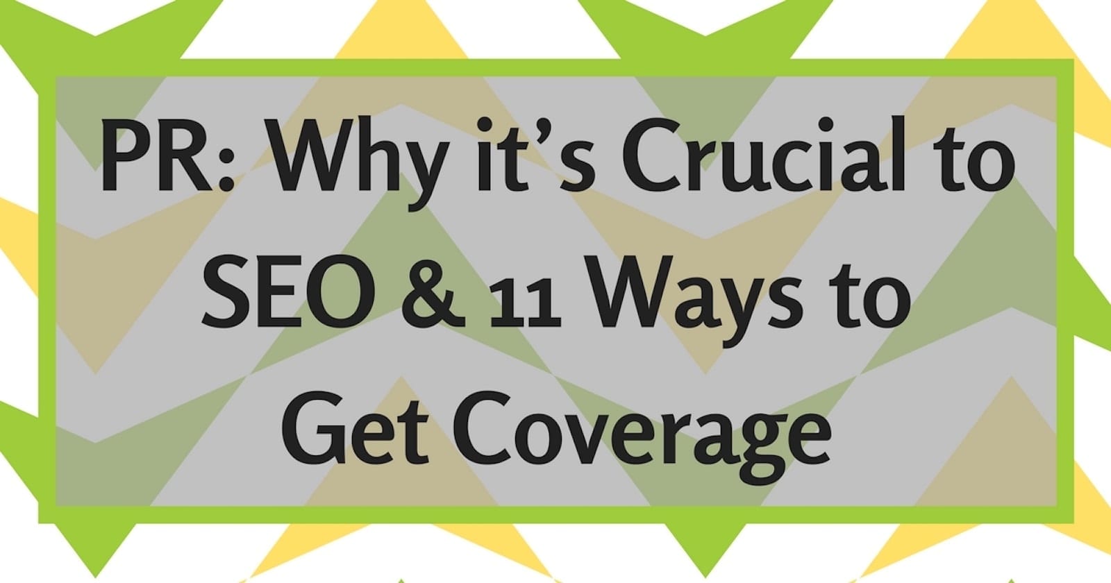 PR_-Why-it’s-Crucial-to-SEO-11-Ways-to-Get-Coverage.jpg