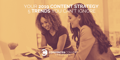 Estrategia de contenido 2019: 5 tendencias que no puedes ignorar