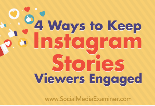 4 formas de mantener a los que ven tus historias de Instagram