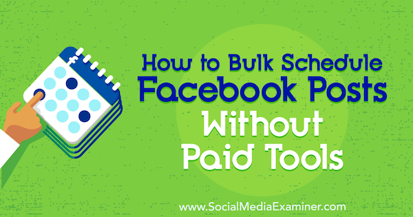 facebook-bulk-schedule-posts-how-to-600.jpg
