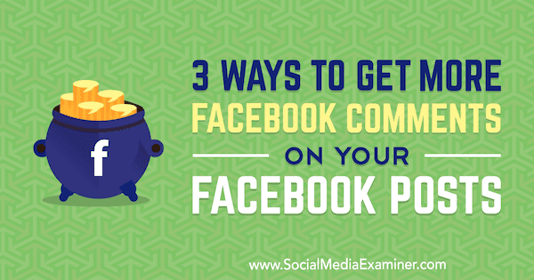 3 maneras de obtener más comentarios de Facebook