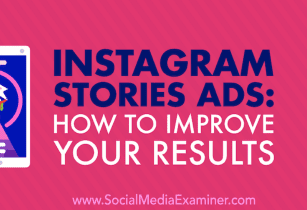 Instagram Stories Ads: Cómo mejorar tus resultados