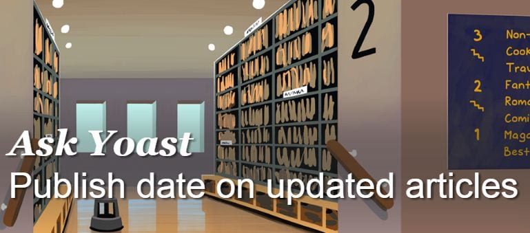 Yoast: Fecha de publicación en artículos actualizados
