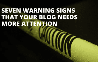 Siete señales de advertencia de que tu blog necesita más atención